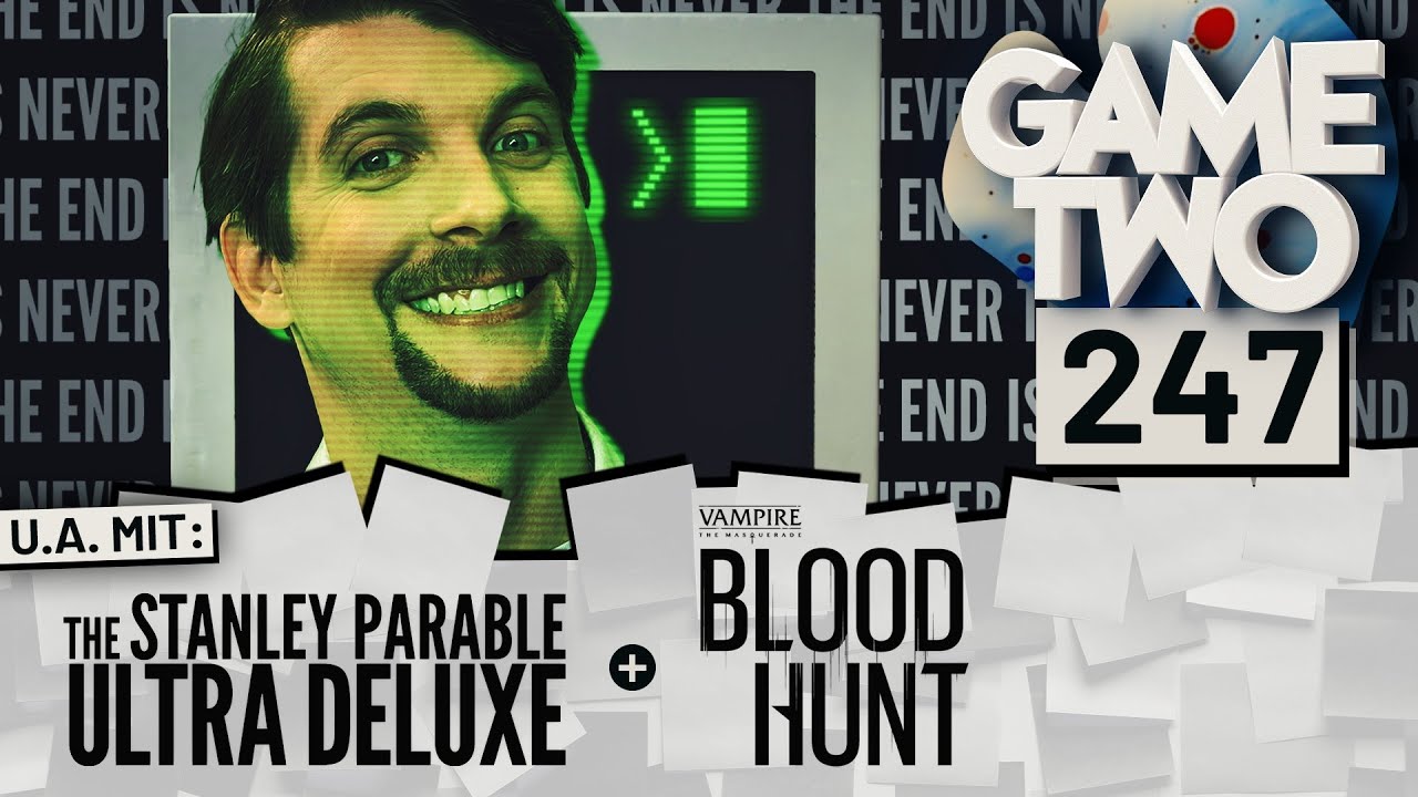 Stanley Parable Ultra Deluxe, Vampire: The Masquerade – Bloodhunt | GAME TWO #247