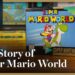 The Story of Super Mario World | Gaming Historian