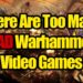 There Are Too Many BAD Warhammer Video Games