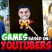 10 Crazy Games Which Are Actually Based On Your Favourite YouTuber | Carryminati, Tanmay Bhat & More