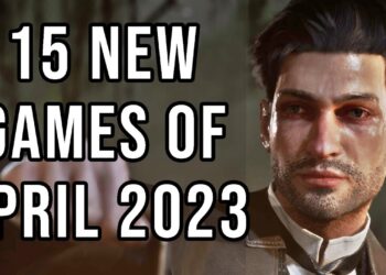 15 NEW Games of April 2023 To Look Forward To