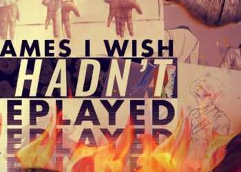 The Games I Wish I Never Replayed